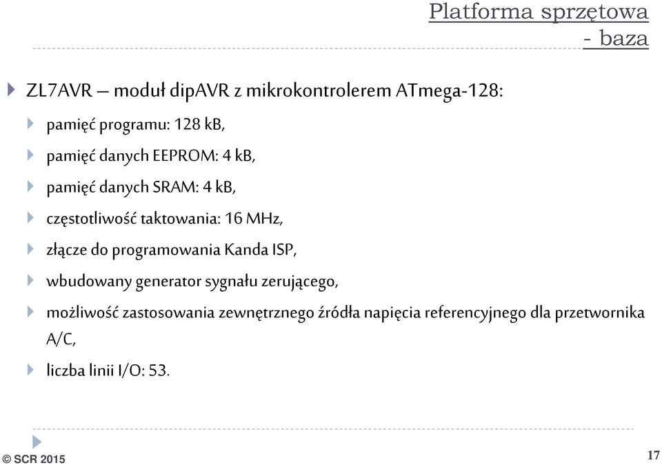 programowania Kanda ISP, wbudowany generator sygnału zerującego, Platforma sprzętowa -baza