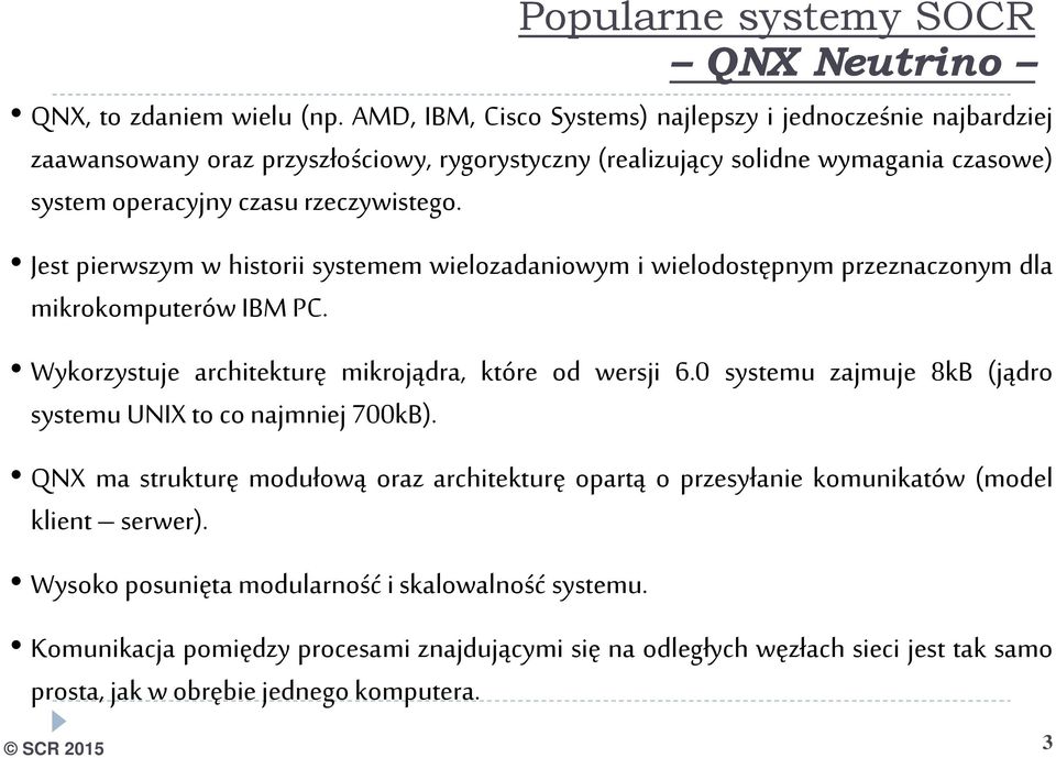 Jest pierwszym w historii systemem wielozadaniowym i wielodostępnym przeznaczonym dla mikrokomputerów IBM PC. Wykorzystuje architekturę mikrojądra, które od wersji 6.