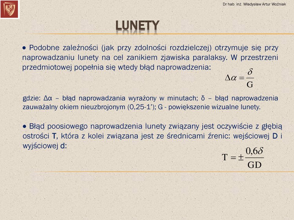 W przestrzeni przedmiotowej popełnia się wtedy błąd naprowadzenia: gdzie: Δα błąd naprowadzania wyrażony w minutach; δ błąd