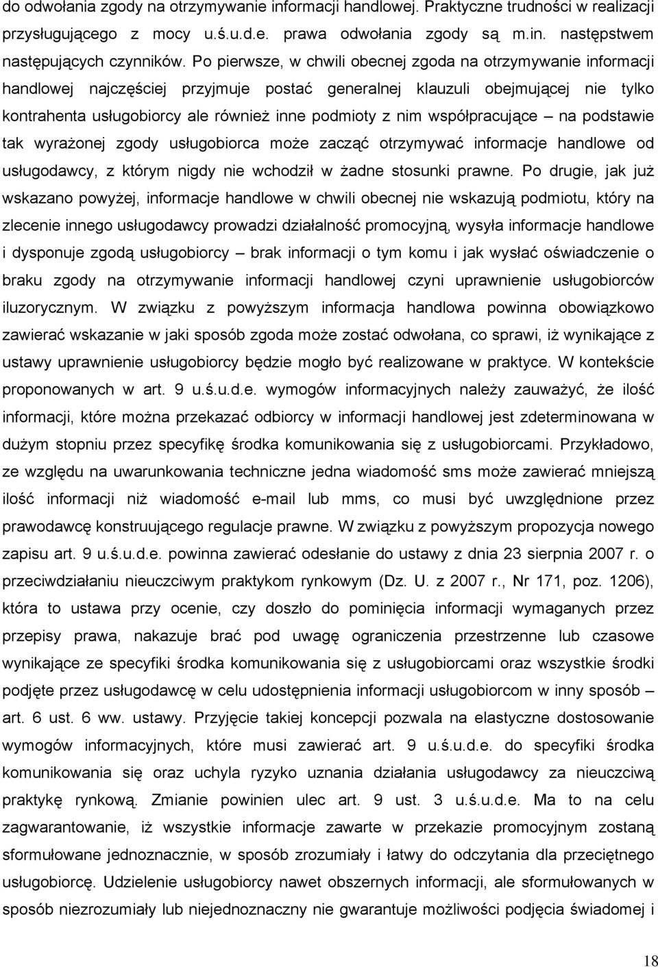 nim współpracujące na podstawie tak wyrażonej zgody usługobiorca może zacząć otrzymywać informacje handlowe od usługodawcy, z którym nigdy nie wchodził w żadne stosunki prawne.