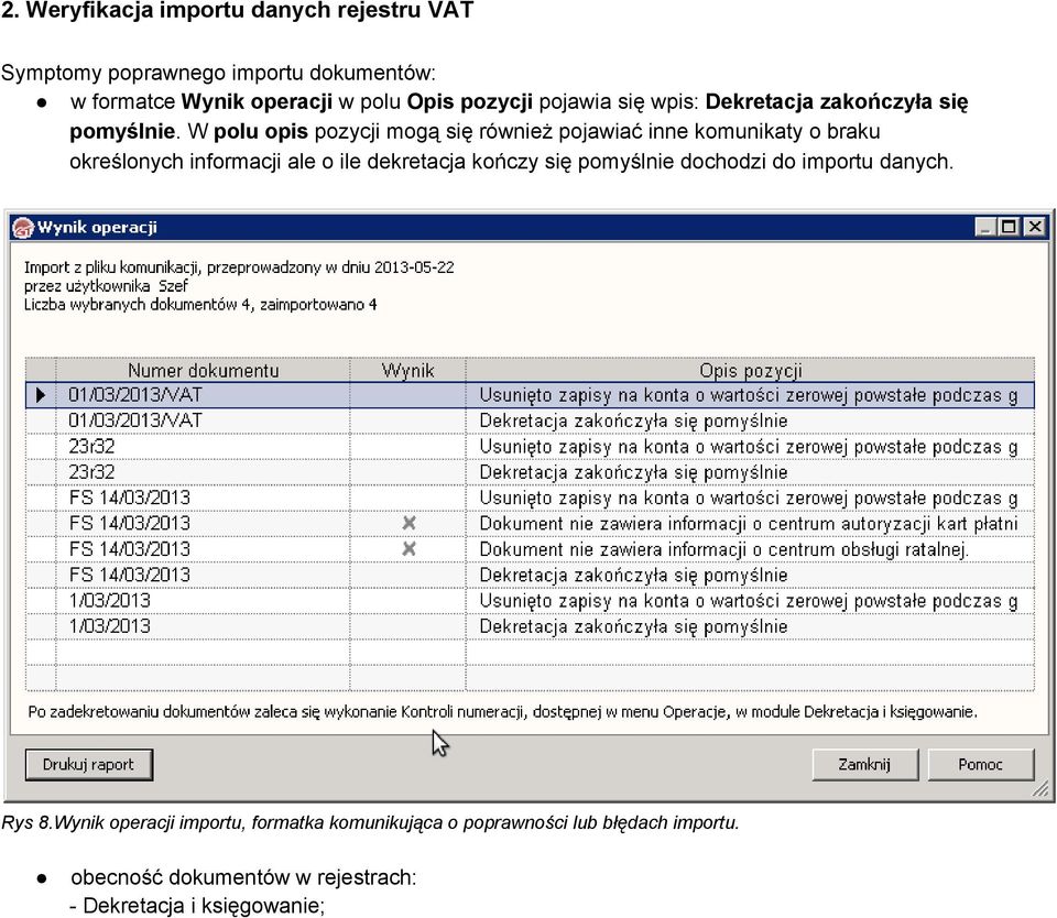 W polu opis pozycji mogą się również pojawiać inne komunikaty o braku określonych informacji ale o ile dekretacja kończy