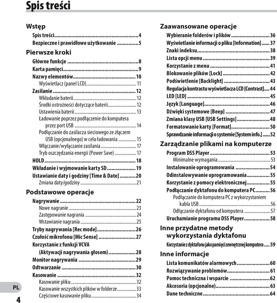 .. 14 Podłączanie do zasilacza sieciowego ze złączem USB (opcjonalnego) w celu ładowania... 15 Włączanie/wyłączanie zasilania... 17 Tryb oszczędzania energii (Power Save)... 17 HOLD.