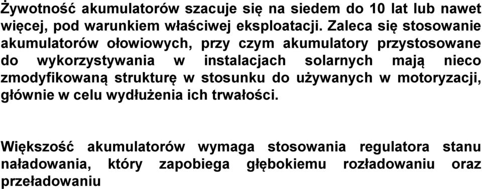 solarnych mają nieco zmodyfikowaną strukturę w stosunku do używanych w motoryzacji, głównie w celu wydłużenia ich