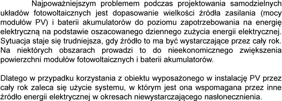 Sytuacja staje się trudniejsza, gdy źródło to ma być wystarczające przez cały rok.