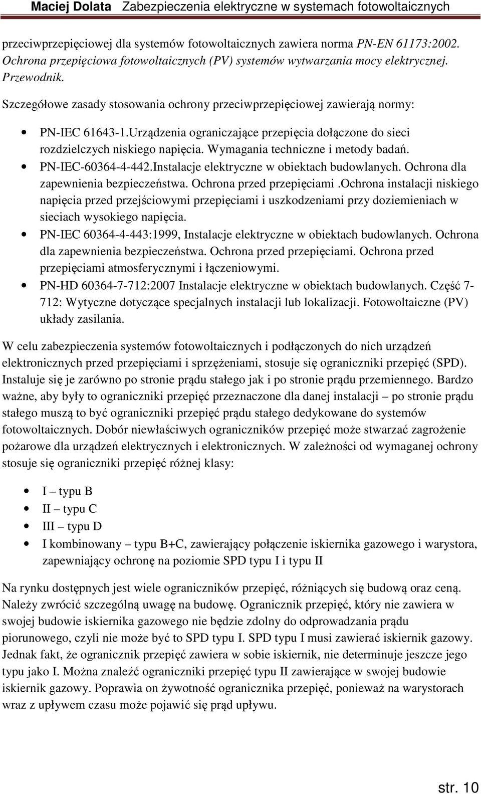 Wymagania techniczne i metody badań. PN-IEC-60364-4-442.Instalacje elektryczne w obiektach budowlanych. Ochrona dla zapewnienia bezpieczeństwa. Ochrona przed przepięciami.