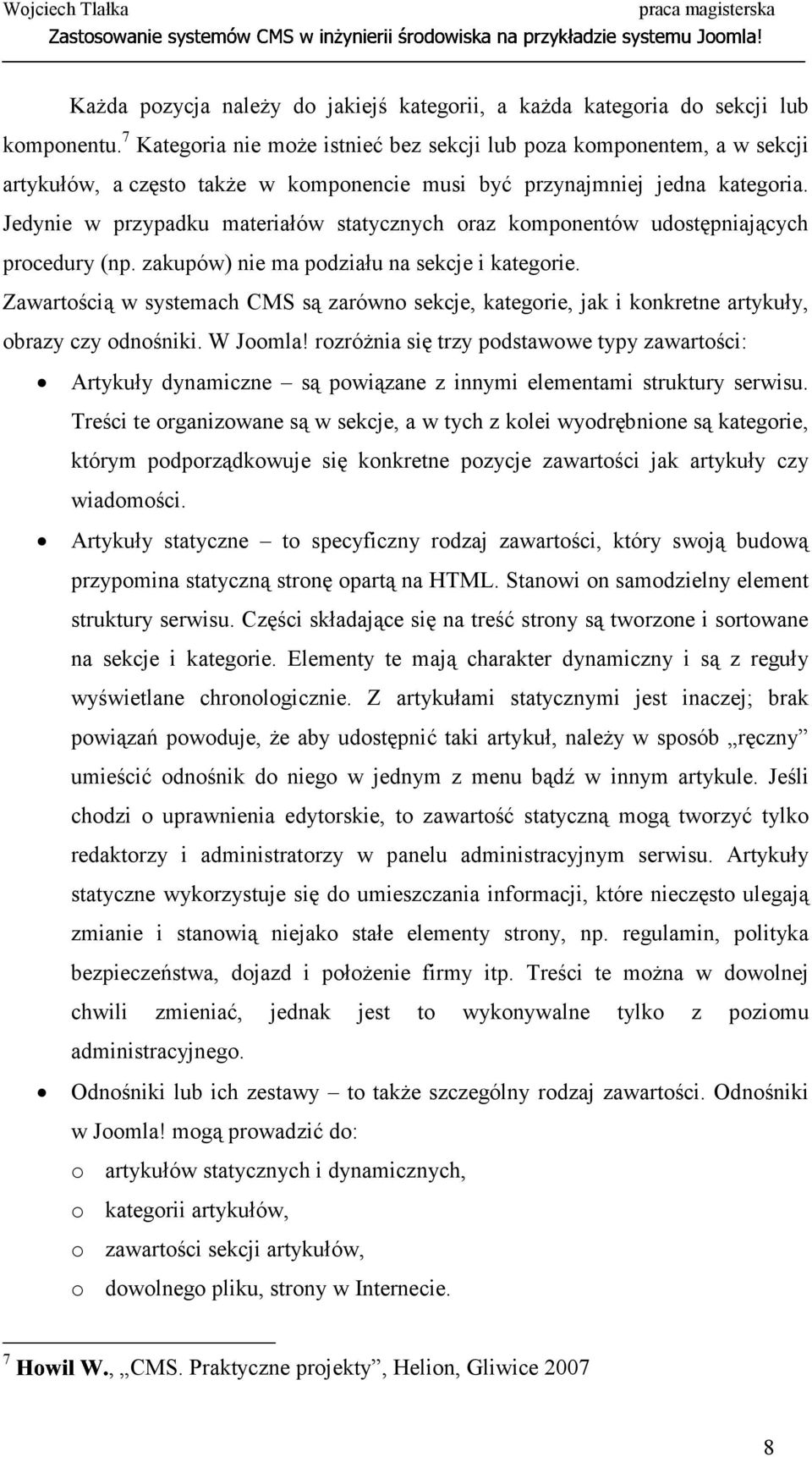 Jedynie w przypadku materiałów statycznych oraz komponentów udostępniających procedury (np. zakupów) nie ma podziału na sekcje i kategorie.