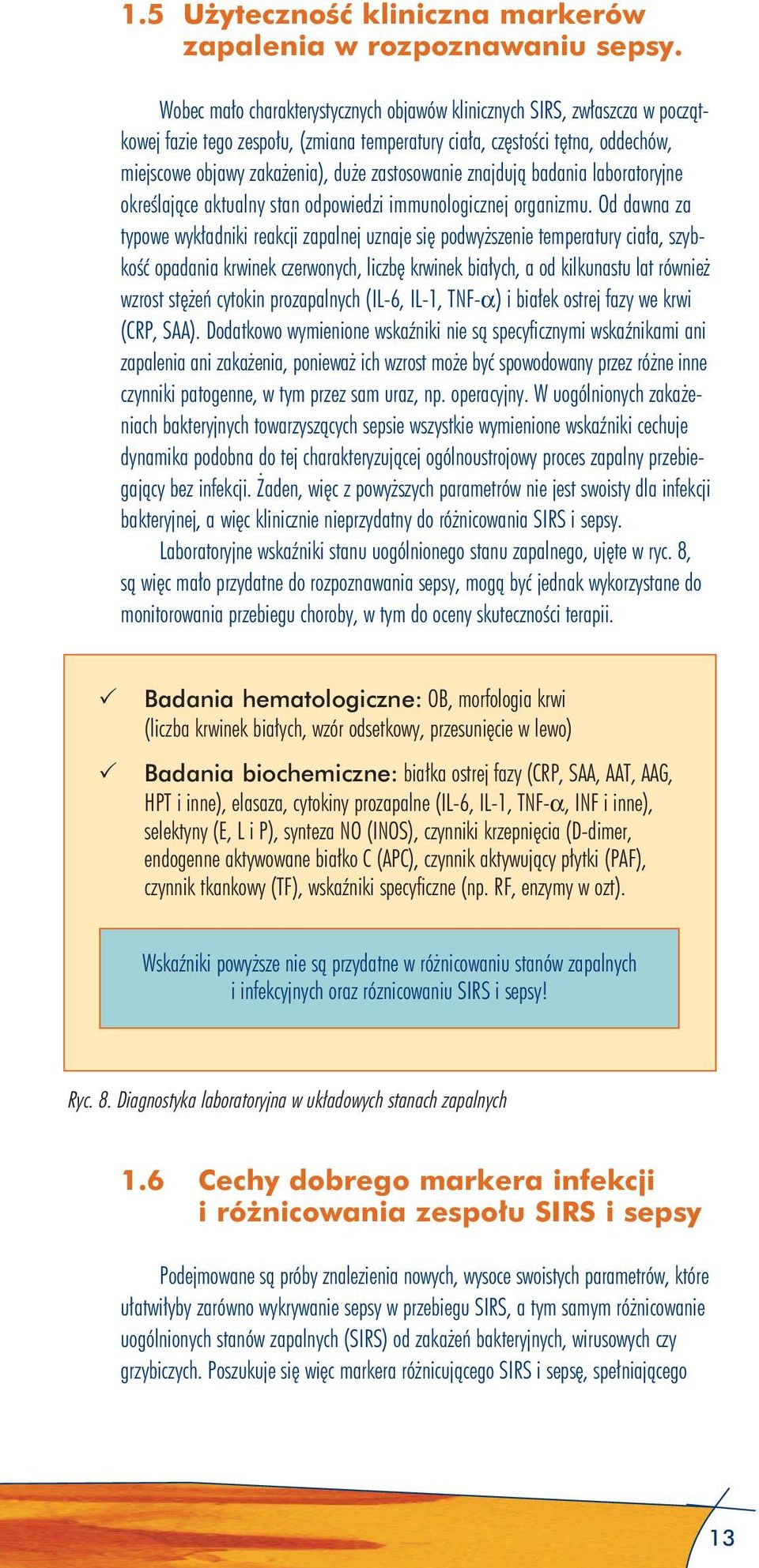 zastosowanie znajdują badania laboratoryjne określające aktualny stan odpowiedzi immunologicznej organizmu.