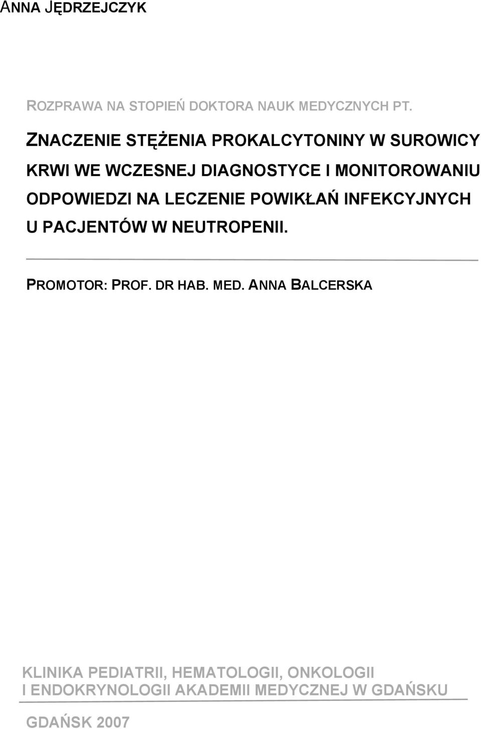 ODPOWIEDZI NA LECZENIE POWIKŁAŃ INFEKCYJNYCH U PACJENTÓW W NEUTROPENII. PROMOTOR: PROF.