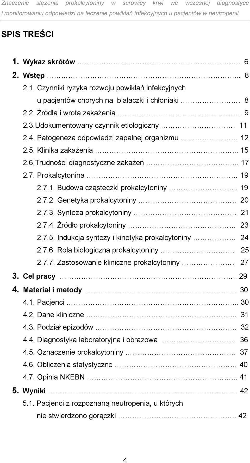 . 19 2.7.2. Genetyka prokalcytoniny.. 20 2.7.3. Synteza prokalcytoniny. 21 2.7.4. Źródło prokalcytoniny 23 2.7.5. Indukcja syntezy i kinetyka prokalcytoniny 24 2.7.6. Rola biologiczna prokalcytoniny.