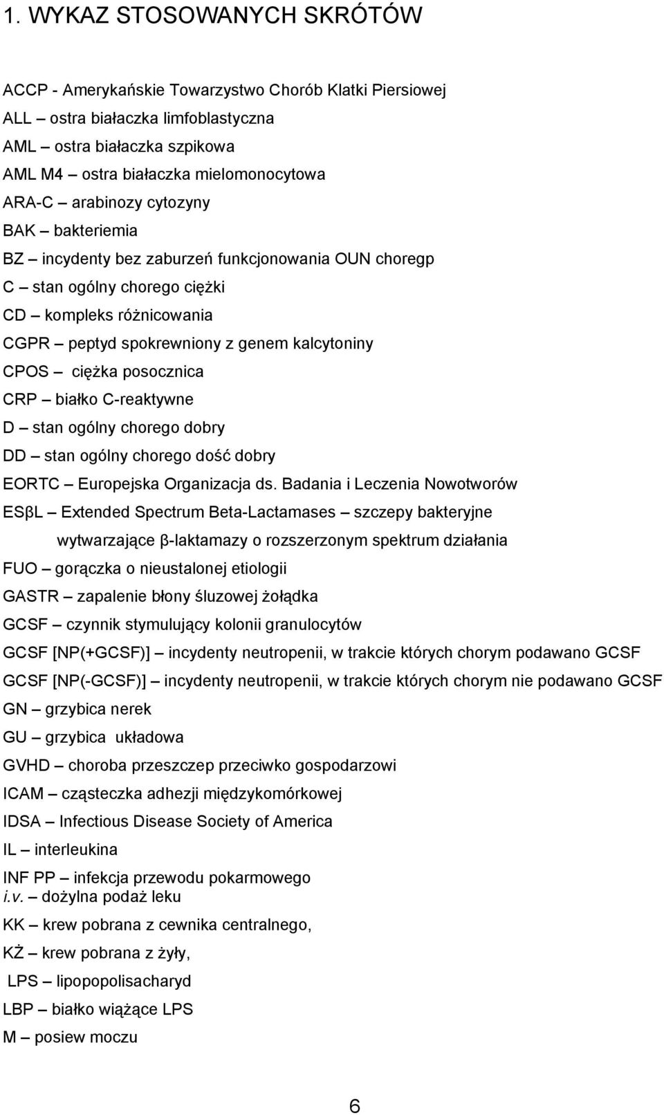 posocznica CRP białko C-reaktywne D stan ogólny chorego dobry DD stan ogólny chorego dość dobry EORTC Europejska Organizacja ds.