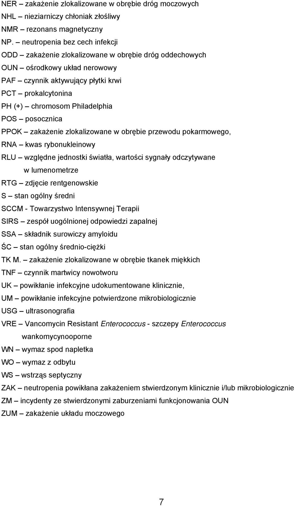 POS posocznica PPOK zakażenie zlokalizowane w obrębie przewodu pokarmowego, RNA kwas rybonukleinowy RLU względne jednostki światła, wartości sygnały odczytywane w lumenometrze RTG zdjęcie