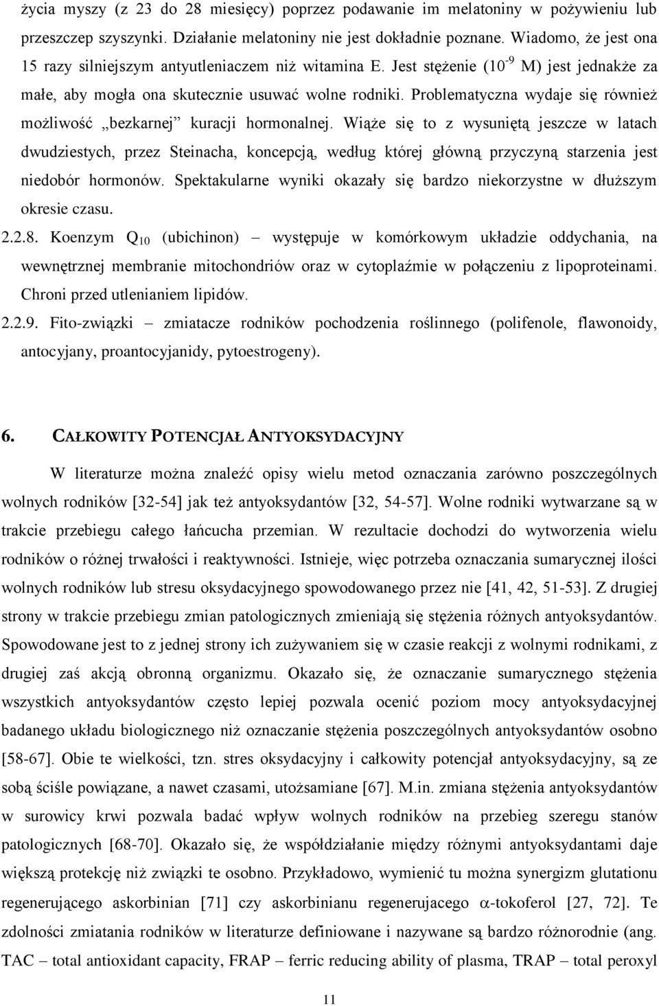 Problematyczna wydaje się również możliwość bezkarnej kuracji hormonalnej.