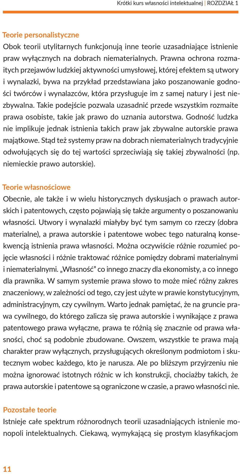 przysługuje im z samej natury i jest niezbywalna. Takie podejście pozwala uzasadnić przede wszystkim rozmaite prawa osobiste, takie jak prawo do uznania autorstwa.