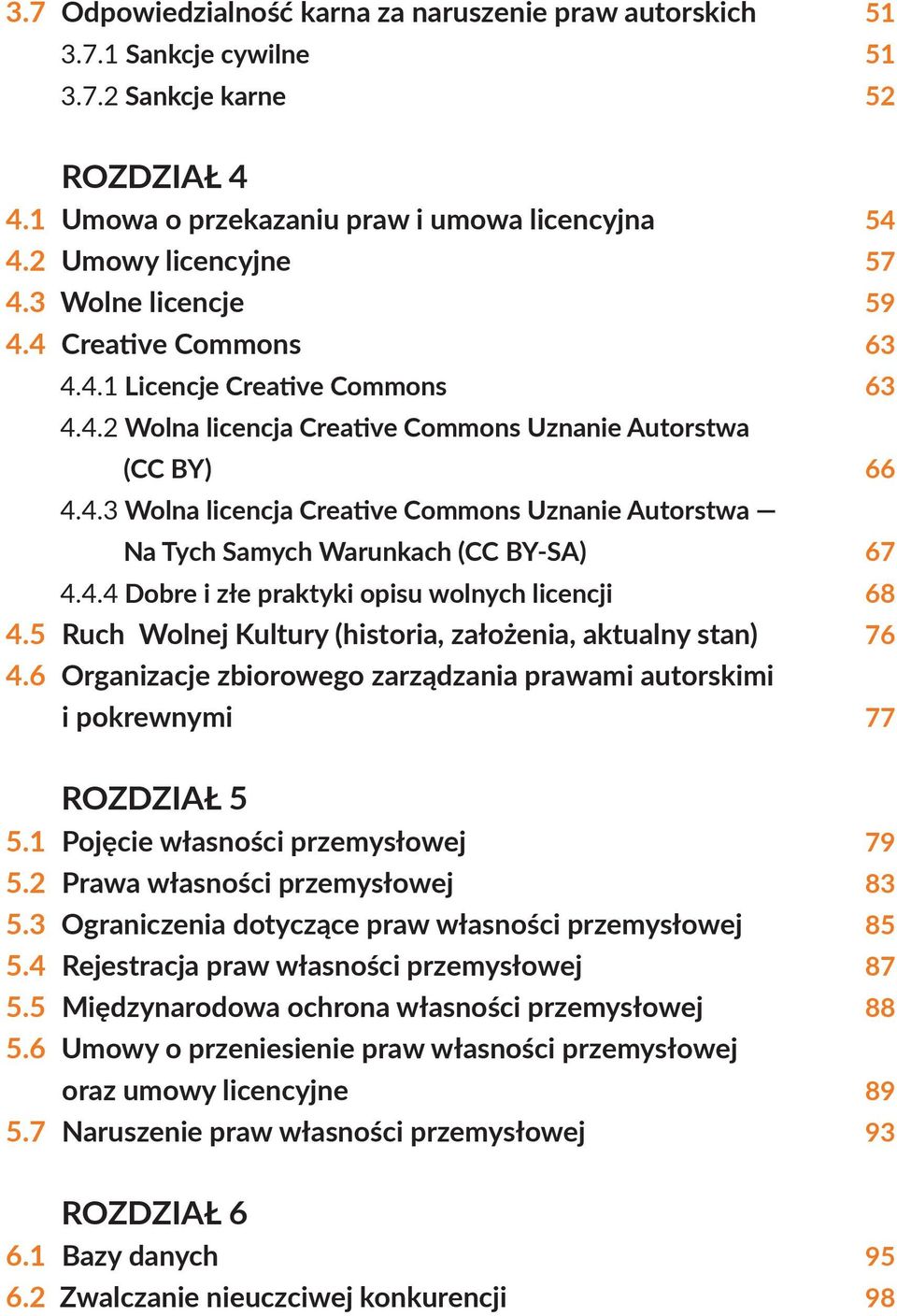 4.3 Wolna licencja Creative Commons Uznanie Autorstwa Na Tych Samych Warunkach (CC BY-SA) 4.4.4 Dobre i złe praktyki opisu wolnych licencji Ruch Wolnej Kultury (historia, założenia, aktualny stan)