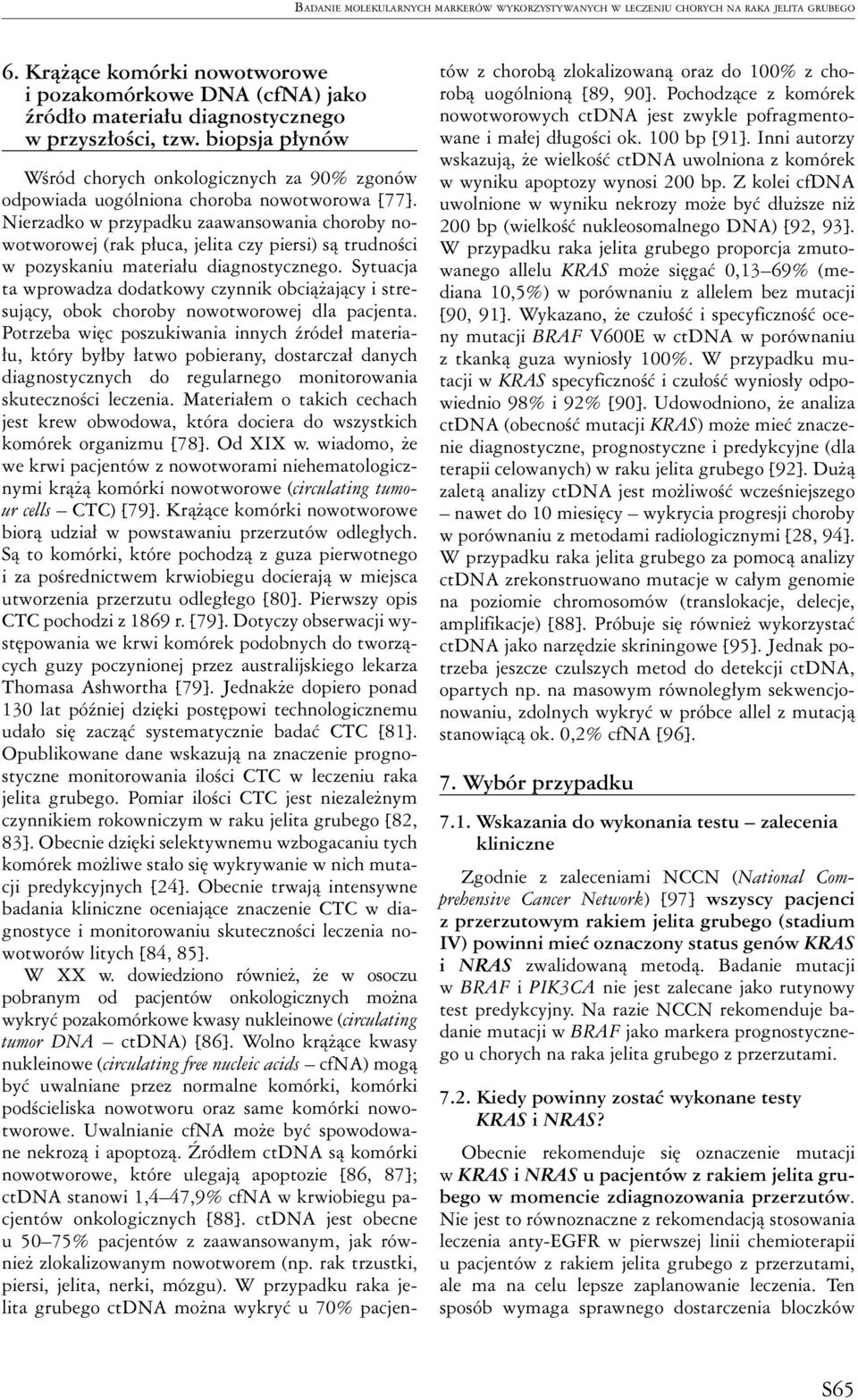 biopsja płynów Wśród chorych onkologicznych za 90% zgonów odpowiada uogólniona choroba nowotworowa [77].