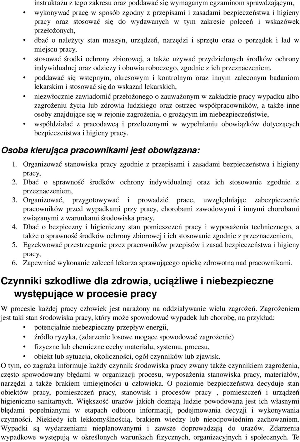 przydzielonych środków ochrony indywidualnej oraz odzieży i obuwia roboczego, zgodnie z ich przeznaczeniem, poddawać się wstępnym, okresowym i kontrolnym oraz innym zaleconym badaniom lekarskim i