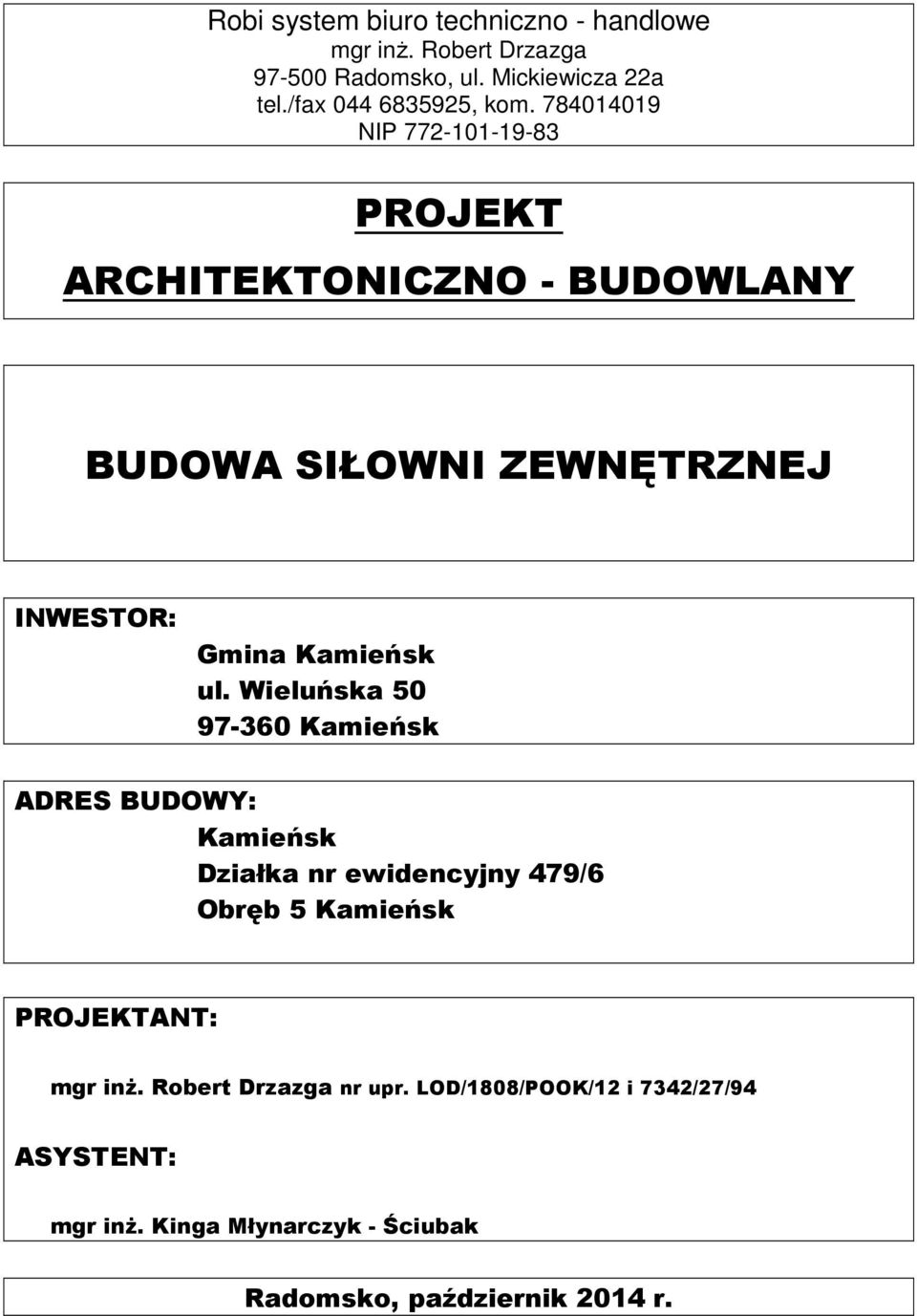 784014019 NIP 772-101-19-83 PROJEKT ARCHITEKTONICZNO - BUDOWLANY BUDOWA SIŁOWNI ZEWNĘTRZNEJ INWESTOR: Gmina Kamieńsk ul.