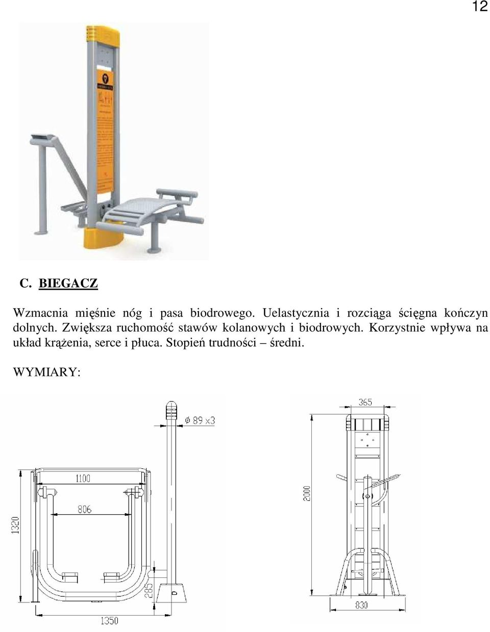 Zwiększa ruchomość stawów kolanowych i biodrowych.