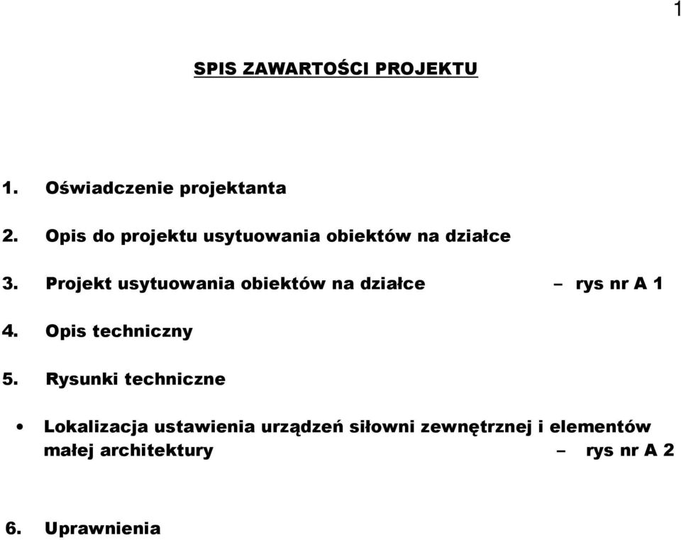 Projekt usytuowania obiektów na działce rys nr A 1 4. Opis techniczny 5.