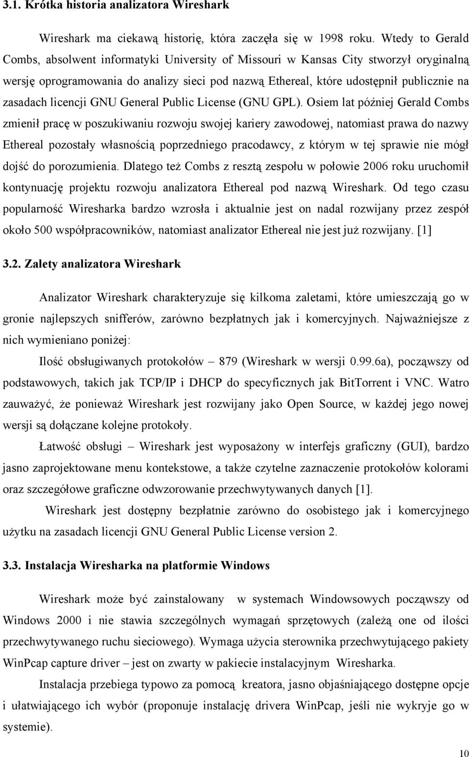 zasadach licencji GNU General Public License (GNU GPL).