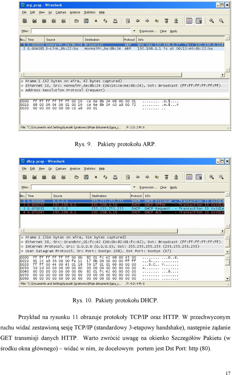 W przechwyconym ruchu widać zestawioną sesję TCP/IP (standardowy 3-etapowy handshake), następnie