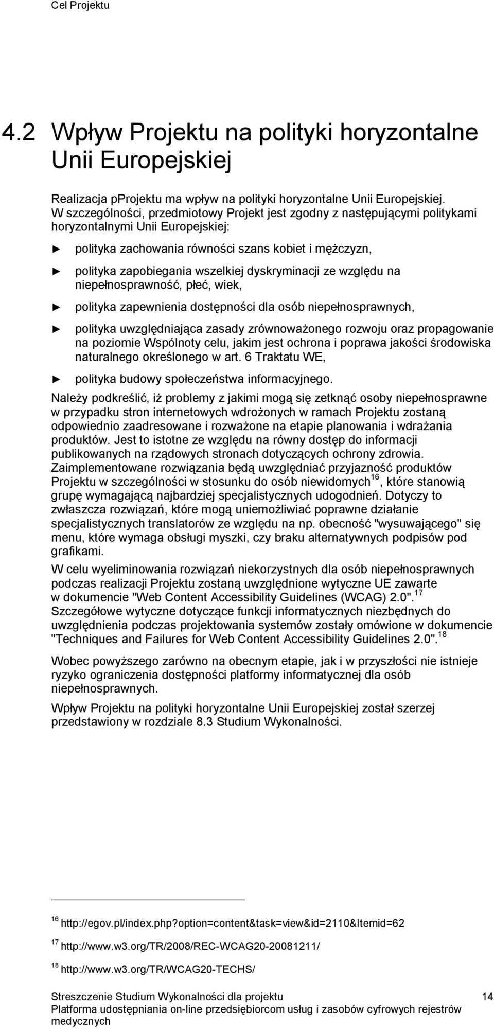 dyskryminacji ze względu na niepełnosprawność, płeć, wiek, polityka zapewnienia dostępności dla osób niepełnosprawnych, polityka uwzględniająca zasady zrównoważonego rozwoju oraz propagowanie na