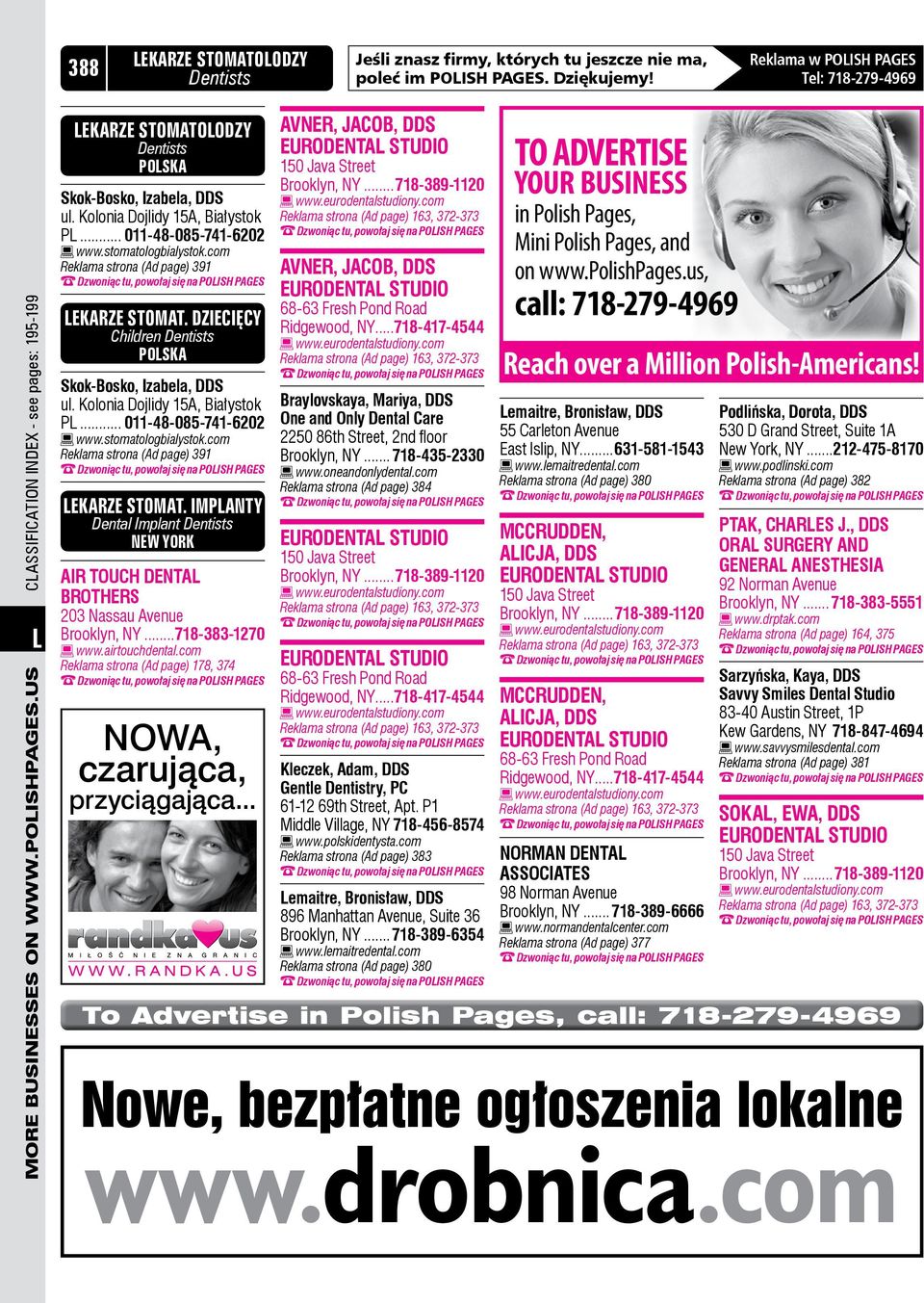 com Reklama strona (Ad page) 391 LekARZE stomat. DZIECIĘCY Children POLSKA Skok-Bosko, Izabela, DDS ul. Kolonia Dojlidy 15A, Białystok PL... 011-48-085-741-6202 www.stomatologbialystok.