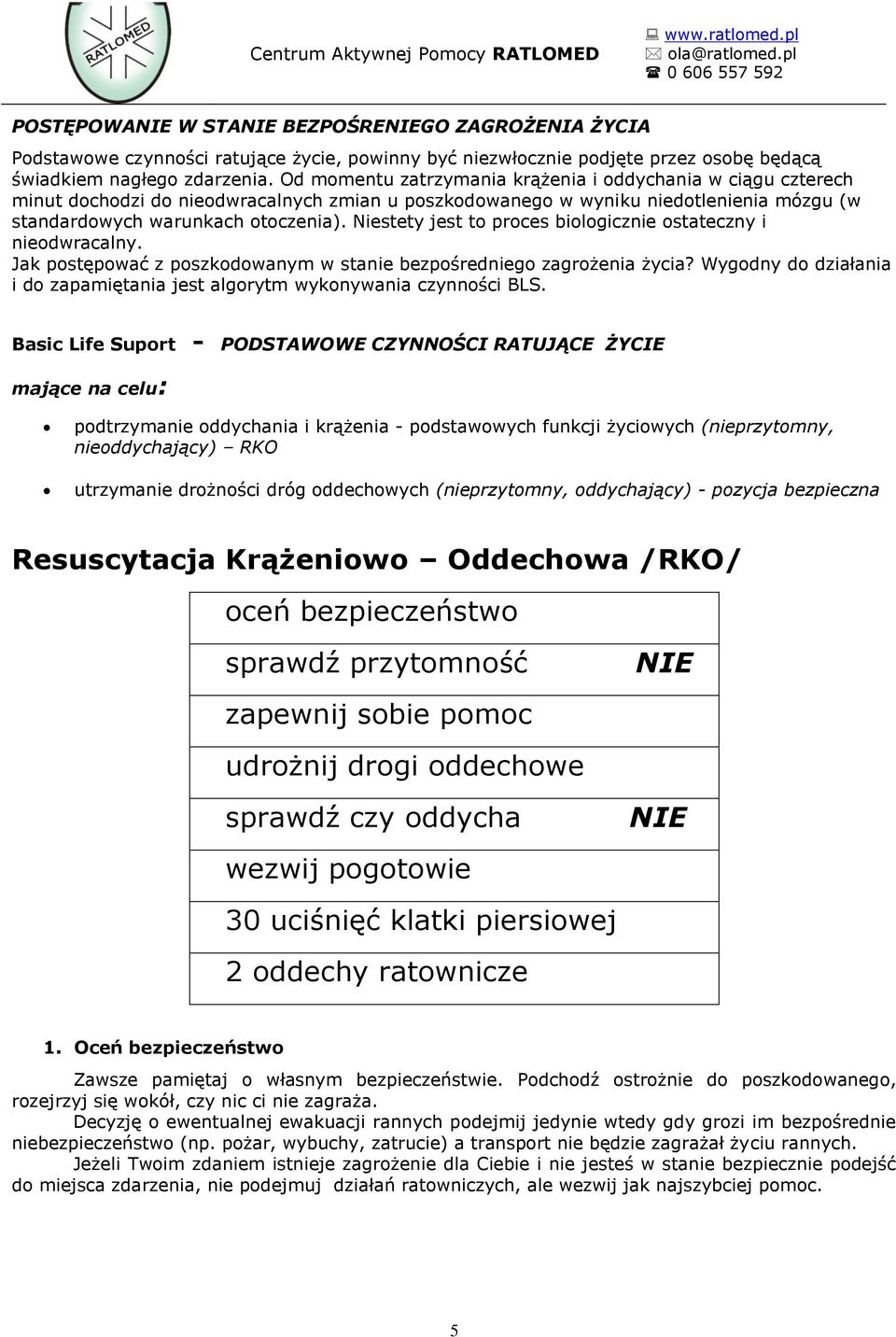 Niestety jest to proces biologicznie ostateczny i nieodwracalny. Jak postępować z poszkodowanym w stanie bezpośredniego zagrożenia życia?