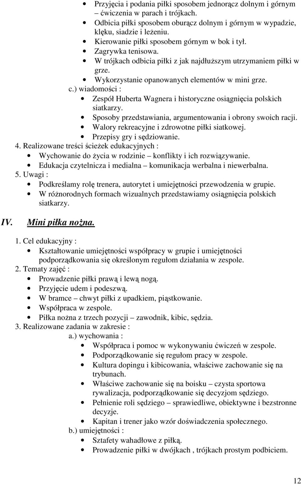 Zespół Huberta Wagnera i historyczne osiągnięcia polskich siatkarzy. Sposoby przedstawiania, argumentowania i obrony swoich racji. Walory rekreacyjne i zdrowotne piłki siatkowej.