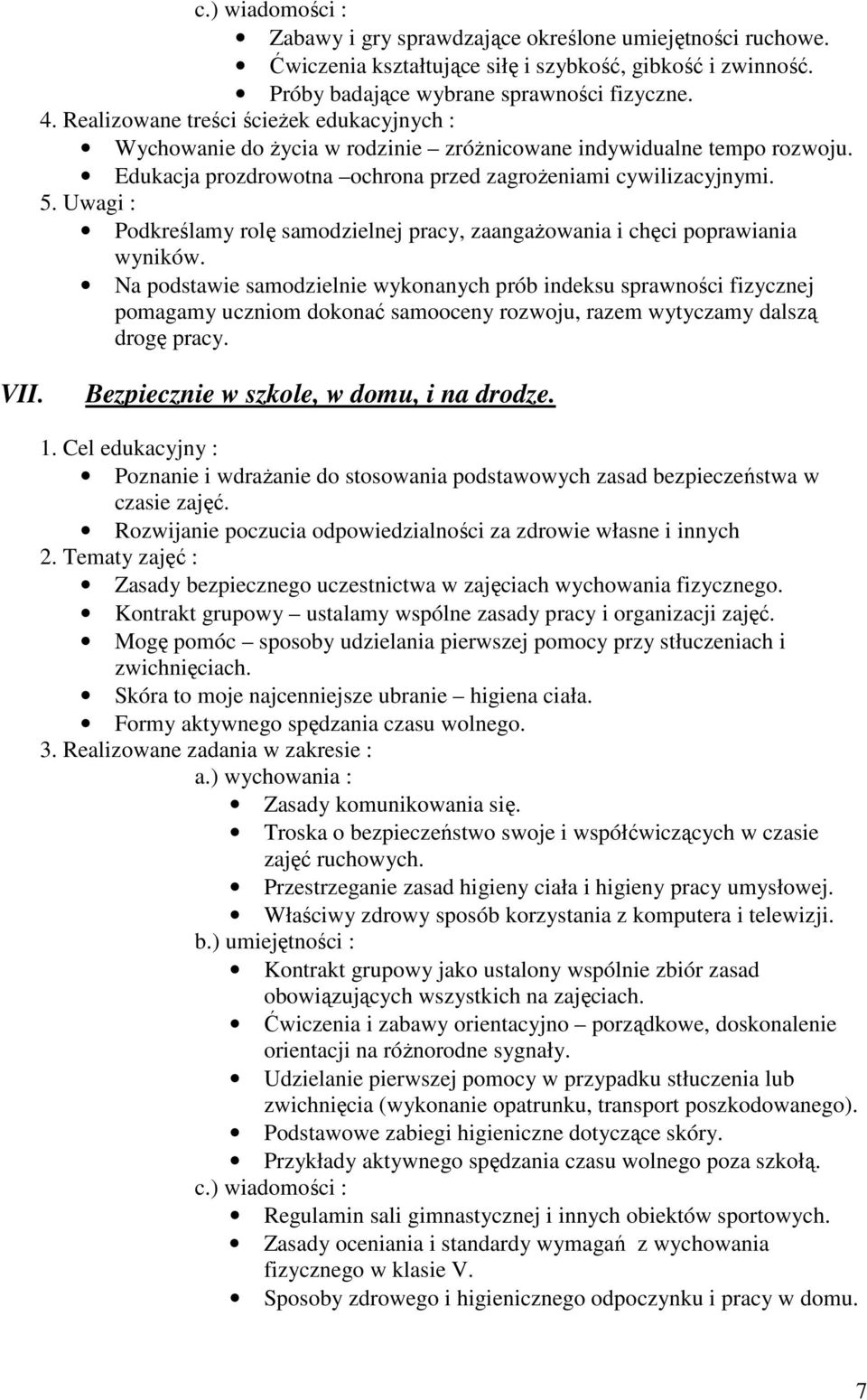 Podkreślamy rolę samodzielnej pracy, zaangażowania i chęci poprawiania wyników.