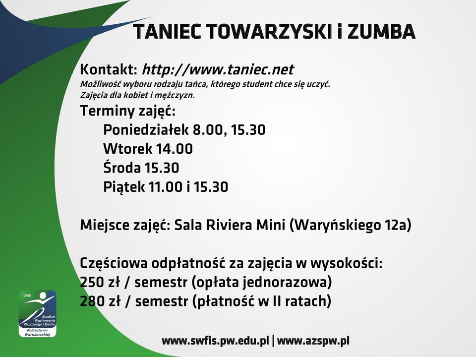 Terminy zajęć: Poniedziałek 8.00, 15.30 Wtorek 14.00 Środa 15.30 Piątek 11.00 i 15.