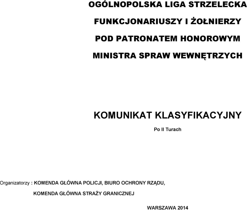 KLASYFIKACYJNY Po II Turach Organizatorzy : KOMENDA GŁÓWNA