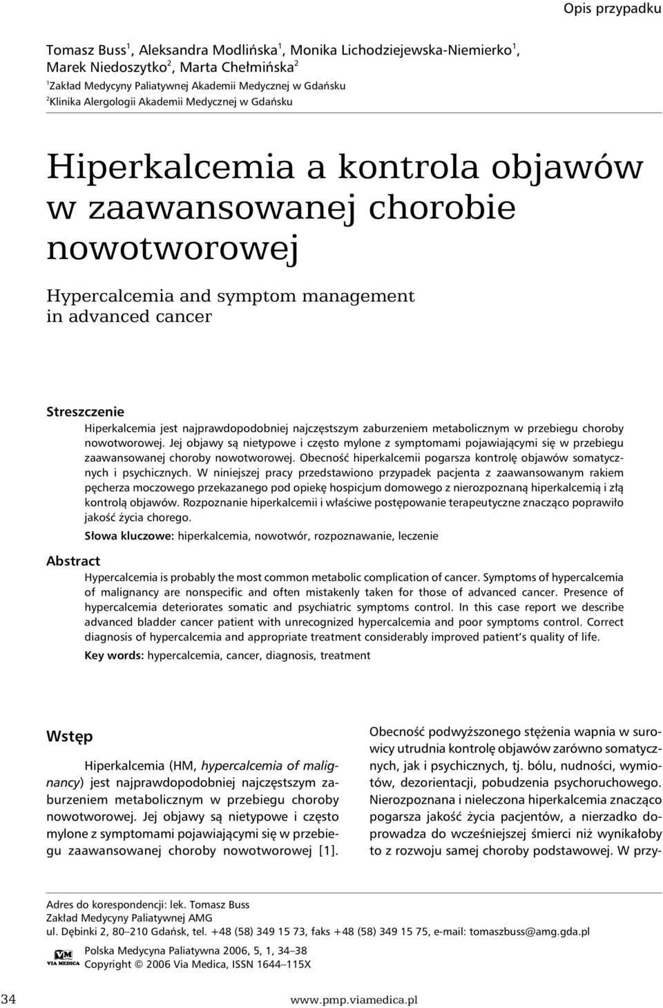 najprawdopodobniej najczęstszym zaburzeniem metabolicznym w przebiegu choroby nowotworowej.