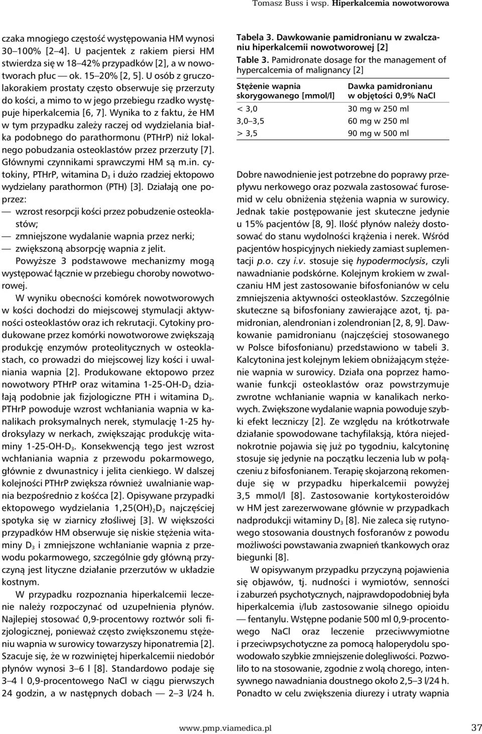 U osób z gruczolakorakiem prostaty często obserwuje się przerzuty do kości, a mimo to w jego przebiegu rzadko występuje hiperkalcemia [6, 7].