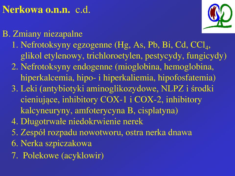 Nefrotoksyny endogenne (mioglobina, hemoglobina, hiperkalcemia, hipo- i hiperkaliemia, hipofosfatemia) 3.