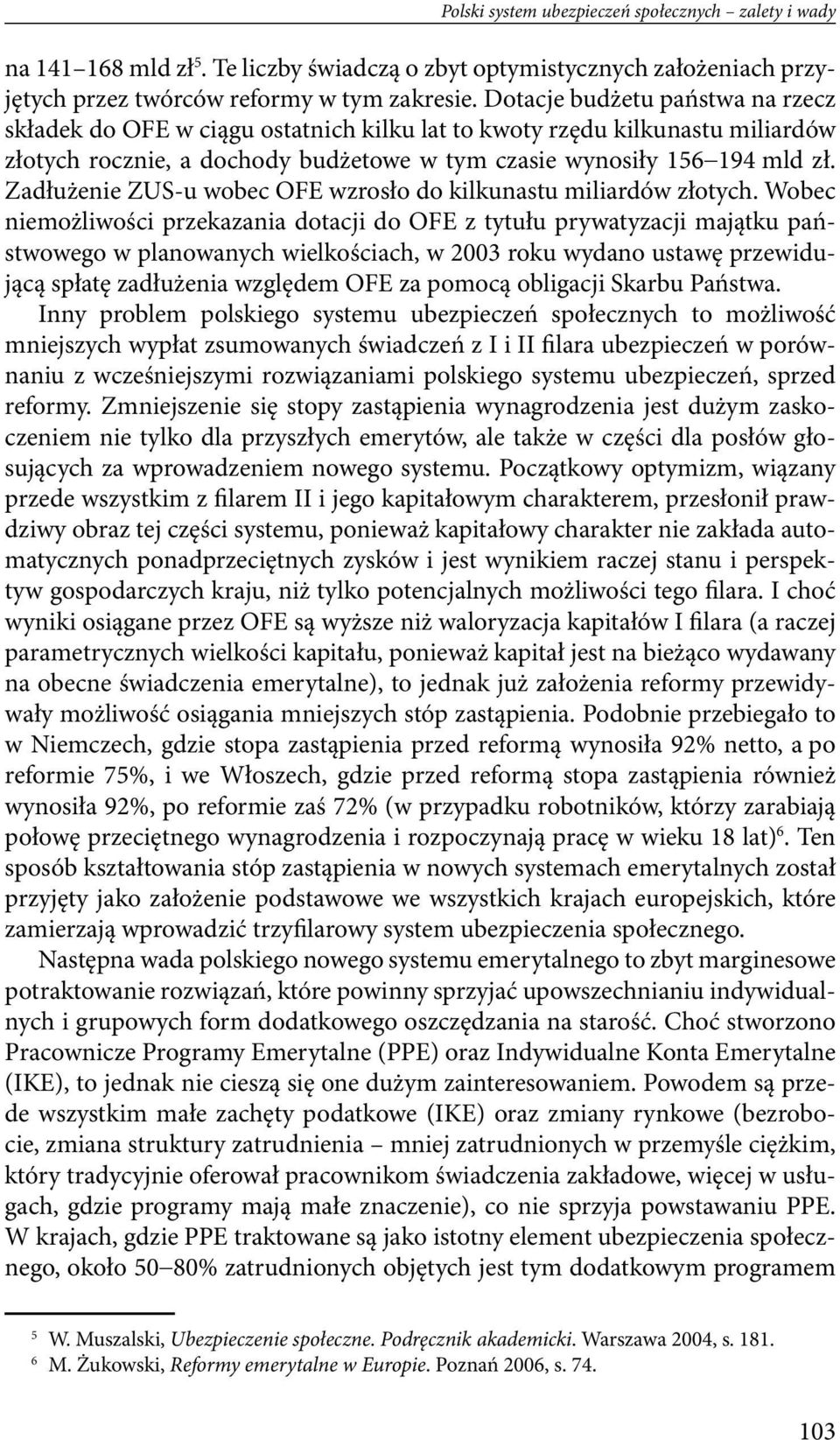 Zadłużenie ZUS-u wobec OFE wzrosło do kilkunastu miliardów złotych.