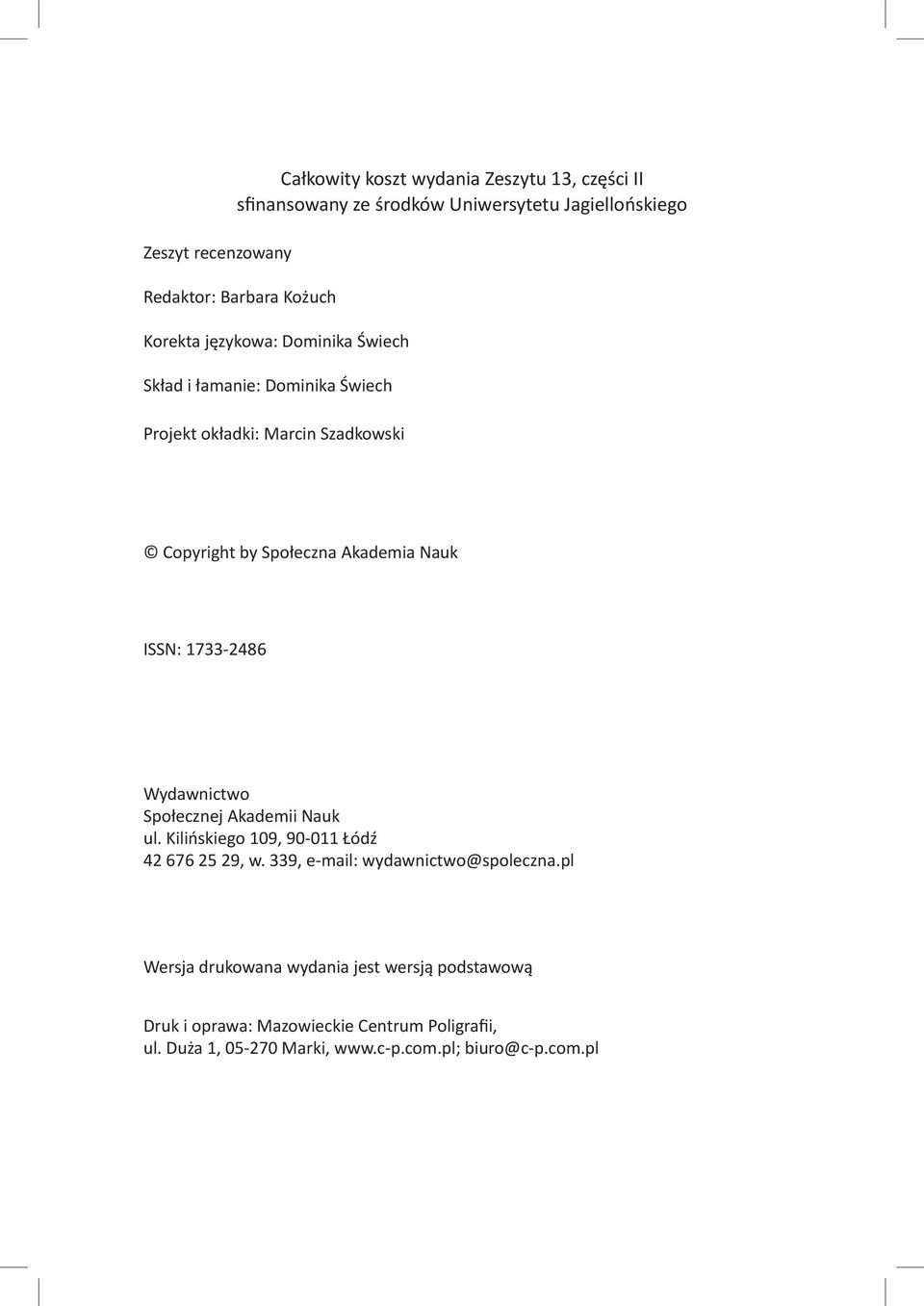 ISSN: 1733-2486 Wydawnictwo Społecznej Akademii Nauk ul. Kilińskiego 109, 90-011 Łódź 42 676 25 29, w. 339, e-mail: wydawnictwo@spoleczna.