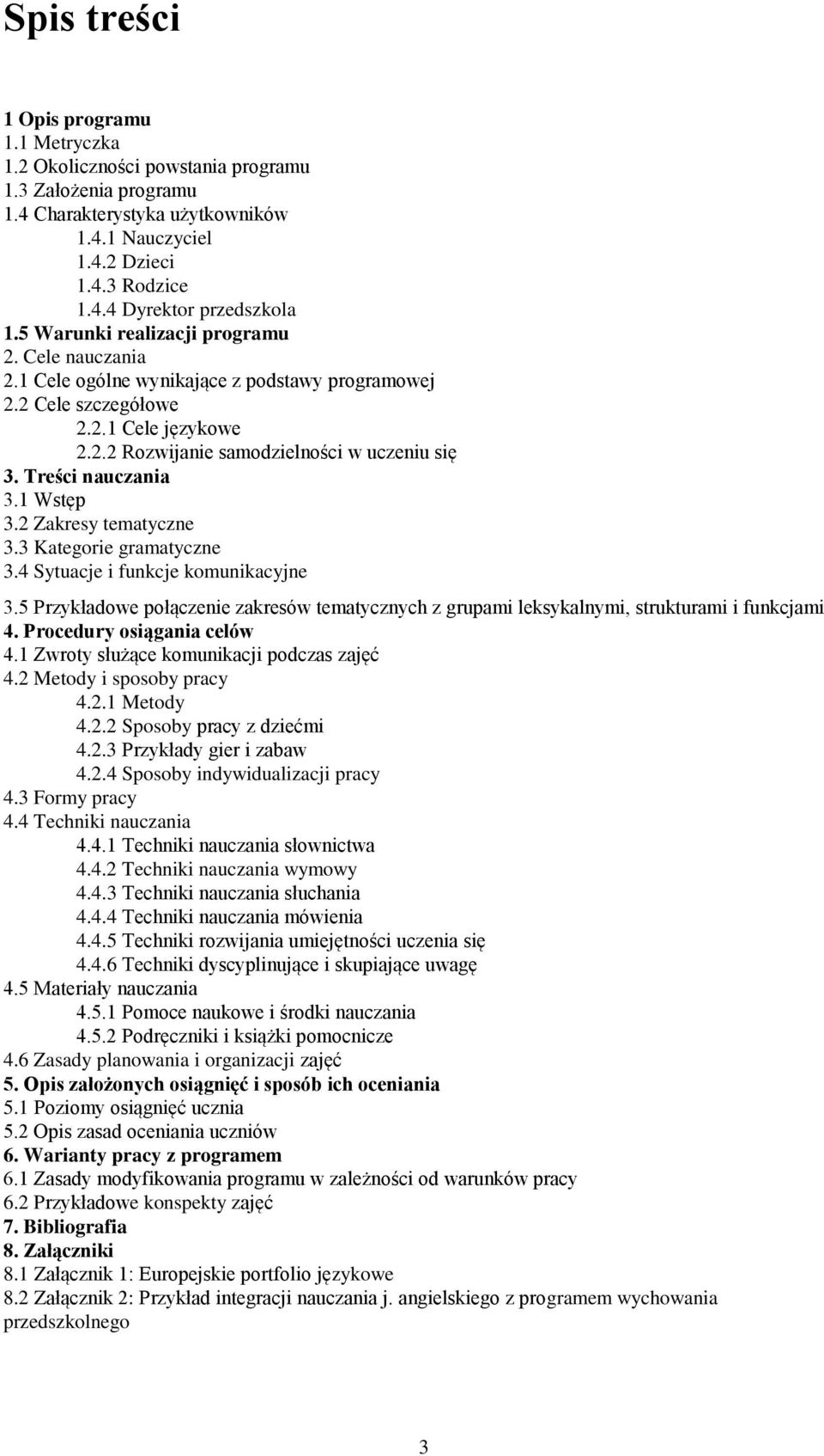 Treści nauczania 3.1 Wstęp 3.2 Zakresy tematyczne 3.3 Kategorie gramatyczne 3.4 Sytuacje i funkcje komunikacyjne 3.