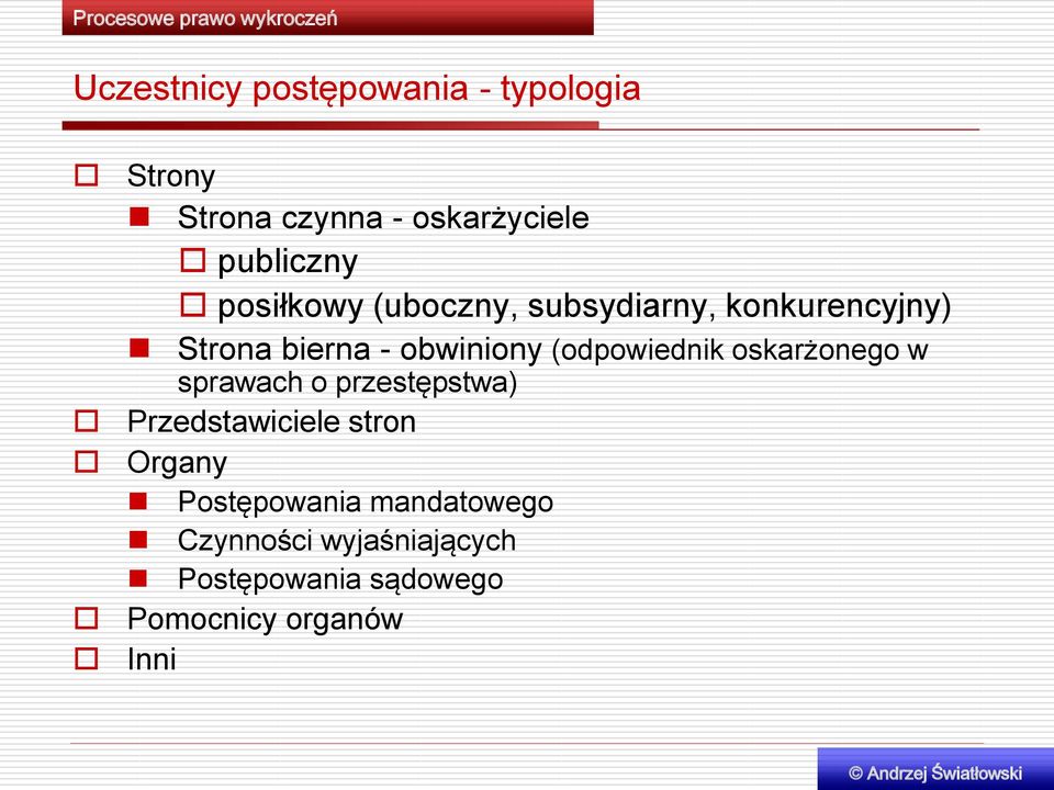 (odpowiednik oskarżonego w sprawach o przestępstwa) Przedstawiciele stron Organy