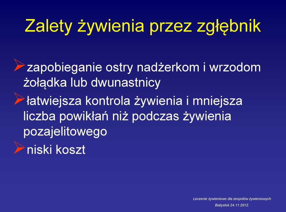 łatwiejsza kontrola żywienia i mniejsza liczba