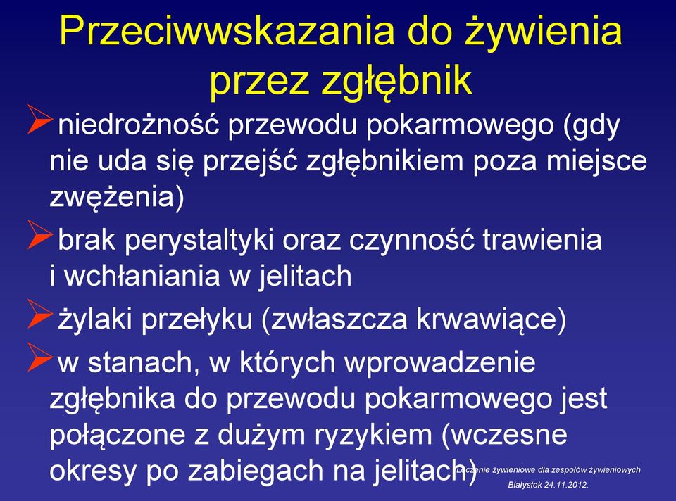 wchłaniania w jelitach żylaki przełyku (zwłaszcza krwawiące) w stanach, w których wprowadzenie