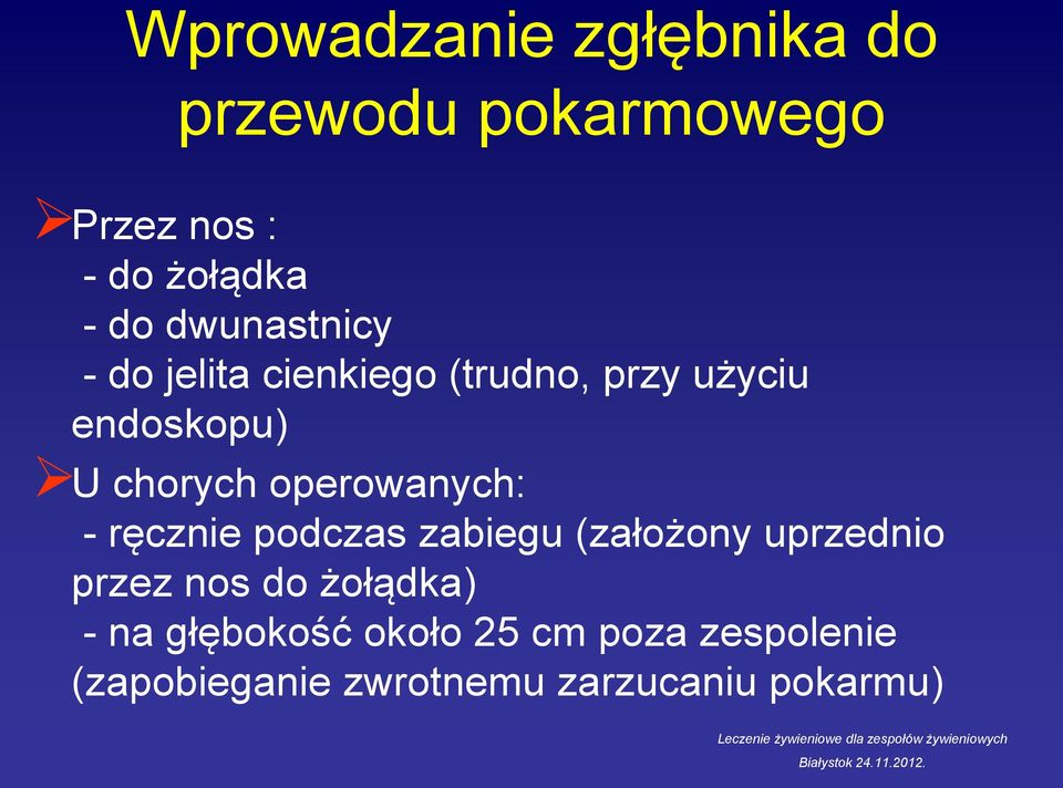 operowanych: - ręcznie podczas zabiegu (założony uprzednio przez nos do