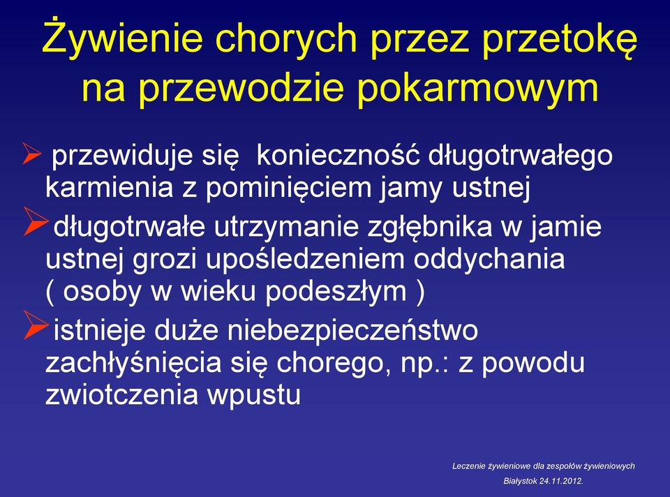 utrzymanie zgłębnika w jamie ustnej grozi upośledzeniem oddychania ( osoby w wieku