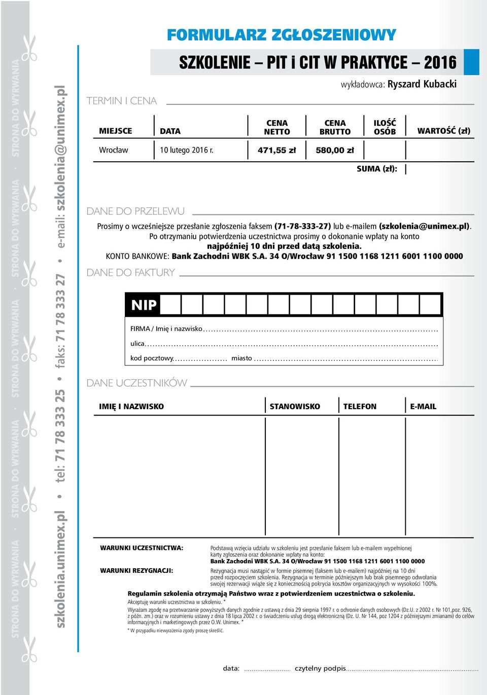 Prosimyowcześniejszeprzesłanie zgłoszenia faksem (71-78-333-27) lube-mailem (szkolenia@unimex.pl).