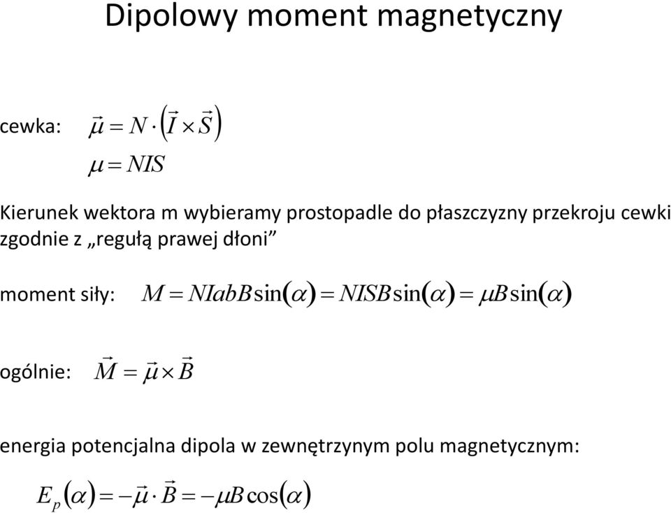 prawej dłoni moment siły: M NIabBsin a NISBsin a Bsina ogólnie: M B