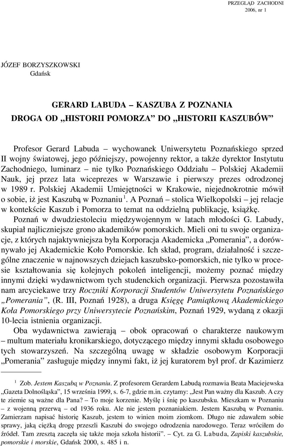 Polskiej Akademii Nauk, jej przez lata wiceprezes w Warszawie i pierwszy prezes odrodzonej w 1989 r.