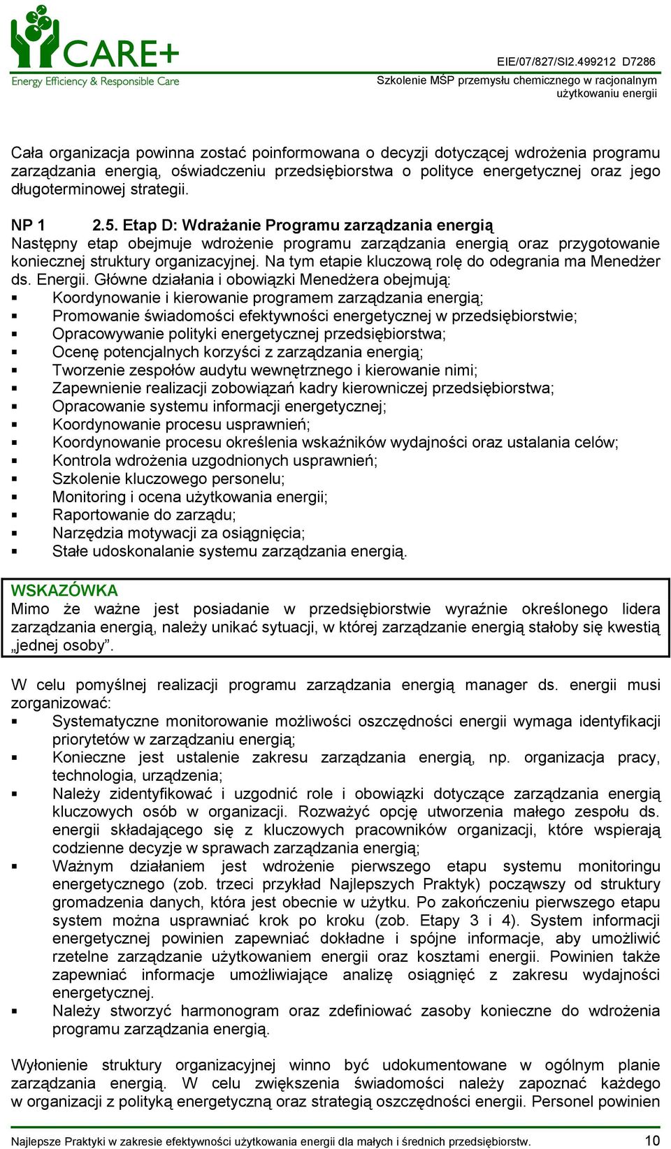 Na tym etapie kluczową rolę do odegrania ma Menedżer ds. Energii.