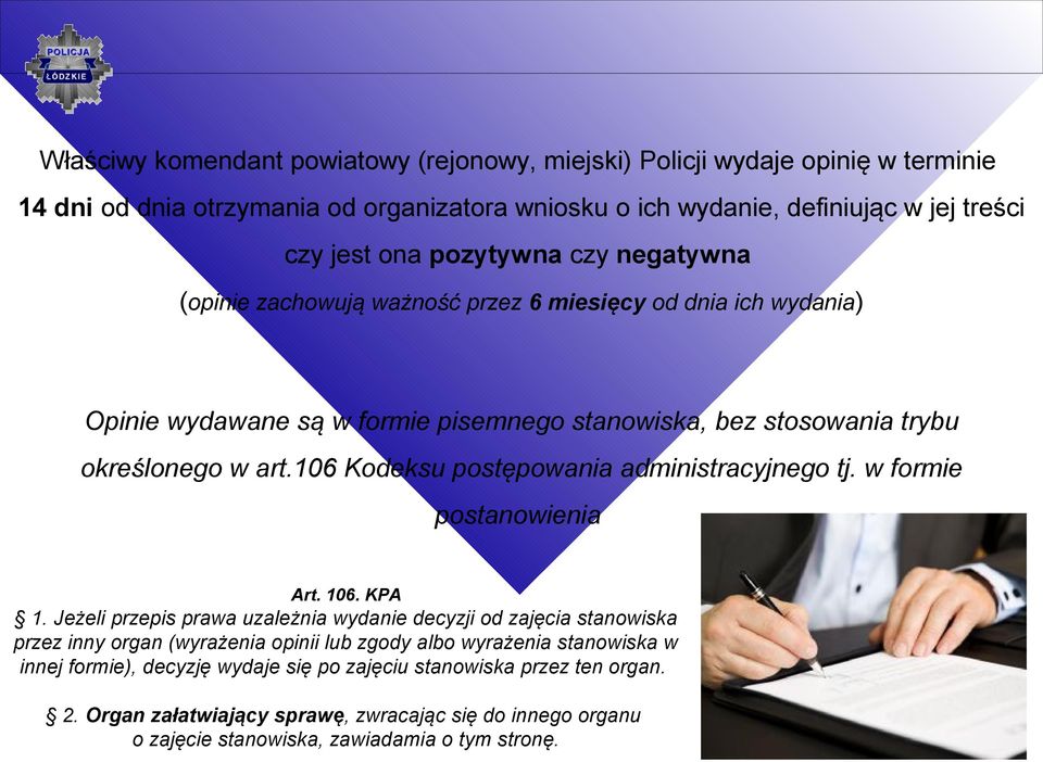 106 Kodeksu postępowania administracyjnego tj. w formie postanowienia Art. 106. KPA 1.