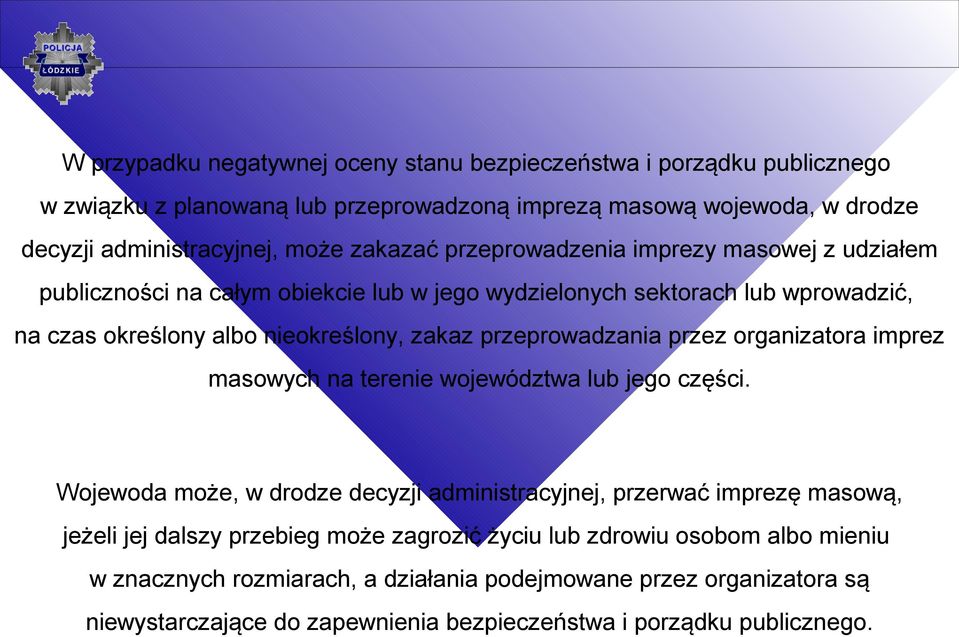 przeprowadzania przez organizatora imprez masowych na terenie województwa lub jego części.