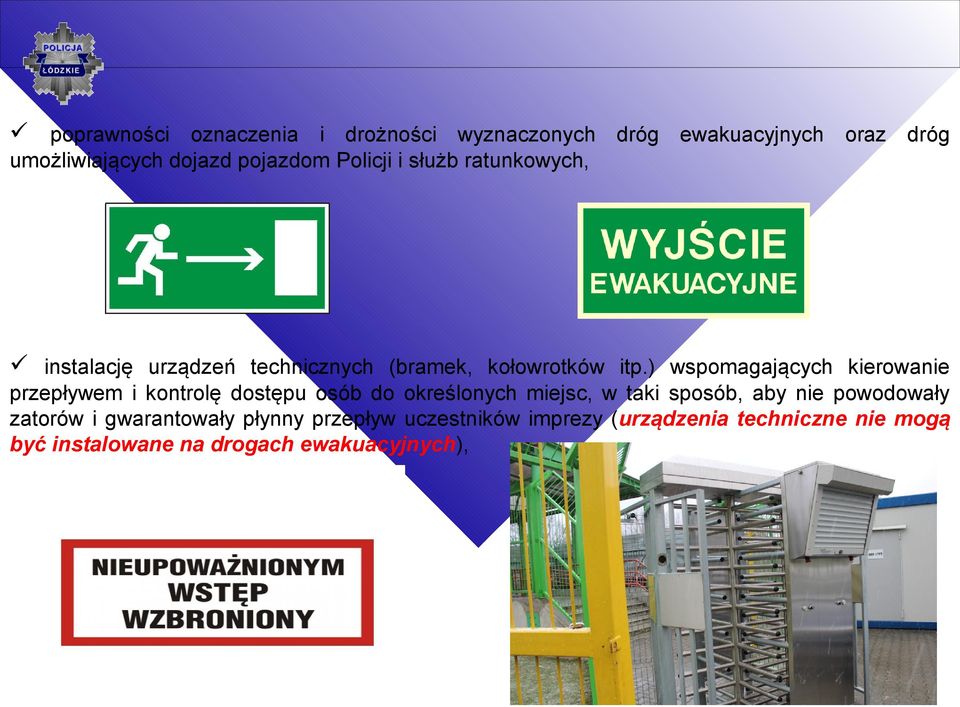 ) wspomagających kierowanie przepływem i kontrolę dostępu osób do określonych miejsc, w taki sposób, aby nie